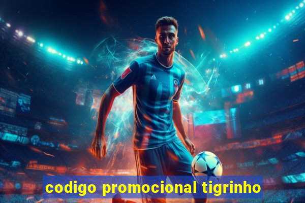 codigo promocional tigrinho