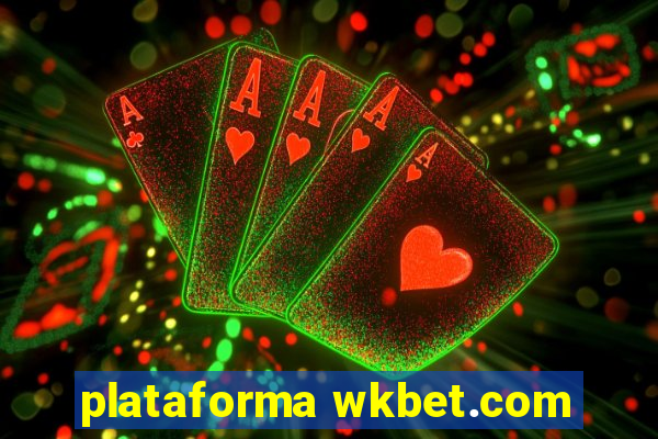 plataforma wkbet.com