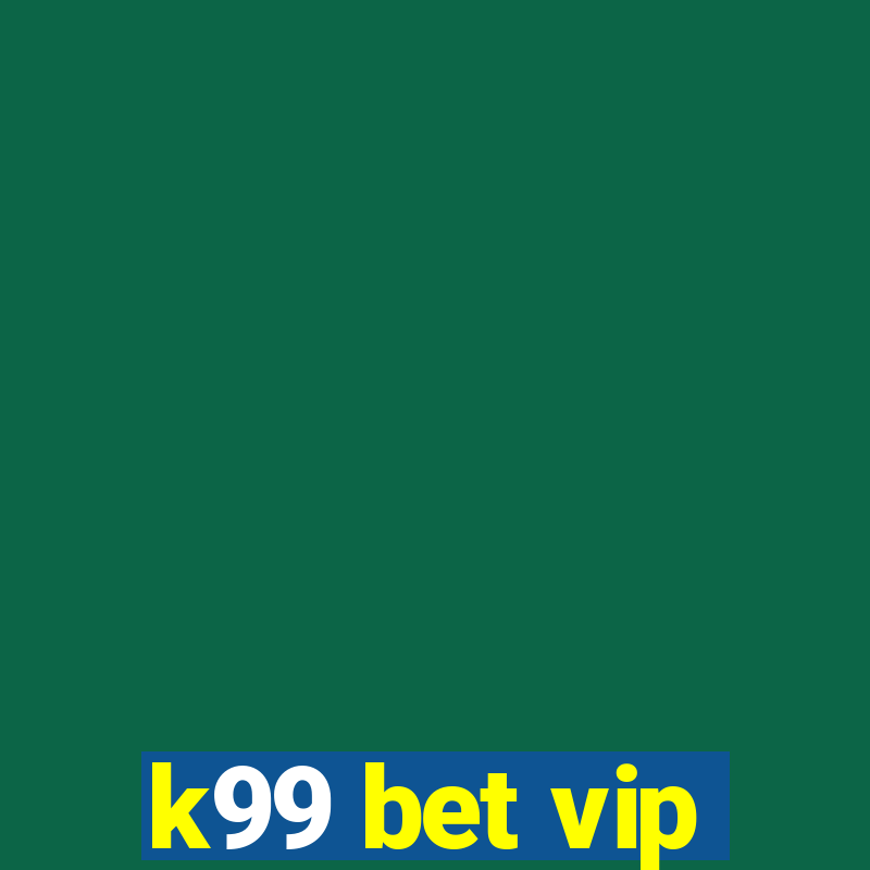 k99 bet vip