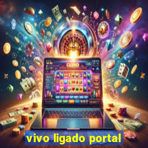 vivo ligado portal