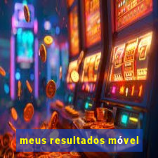 meus resultados móvel