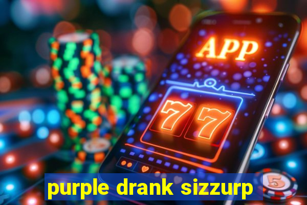 purple drank sizzurp