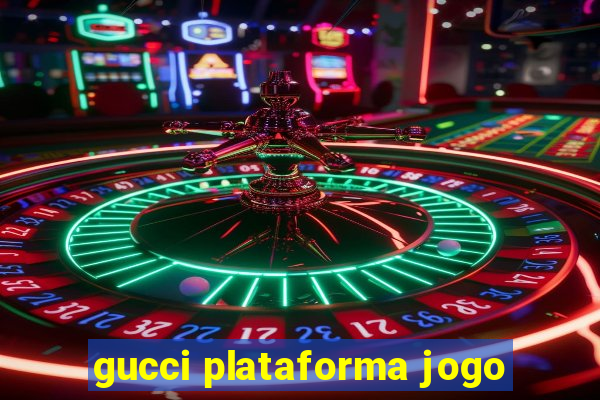 gucci plataforma jogo