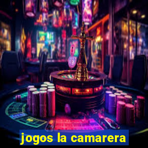 jogos la camarera