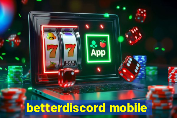 betterdiscord mobile