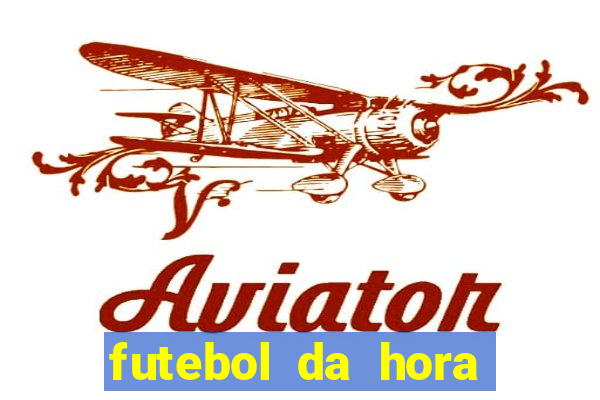 futebol da hora 3.7 ao vivo