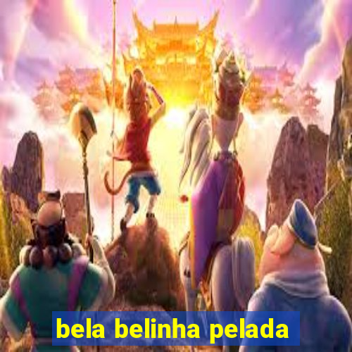 bela belinha pelada