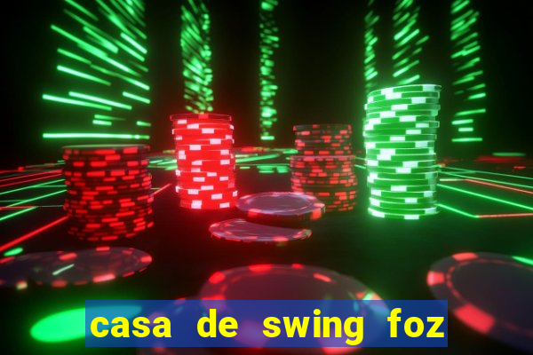 casa de swing foz do iguaçu