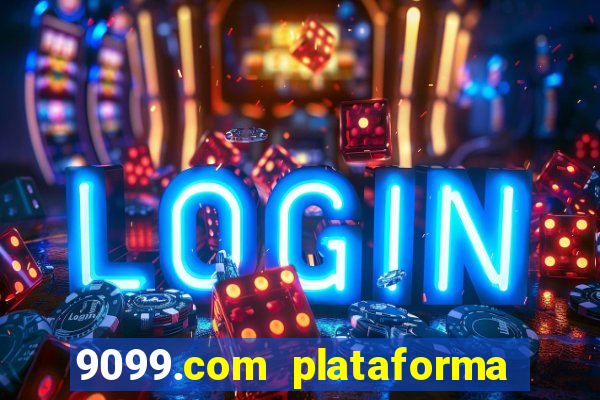 9099.com plataforma de jogos