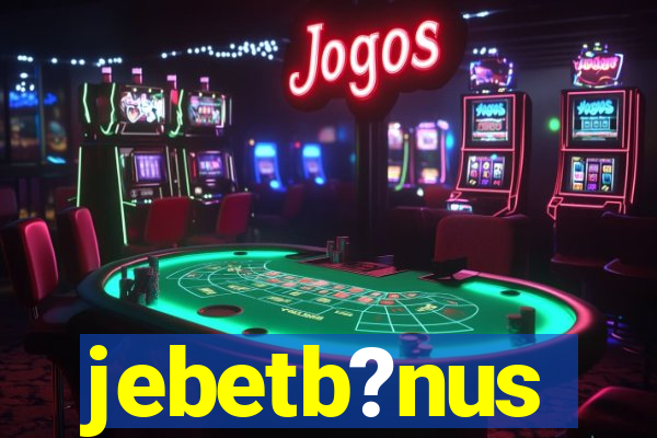 jebetb?nus