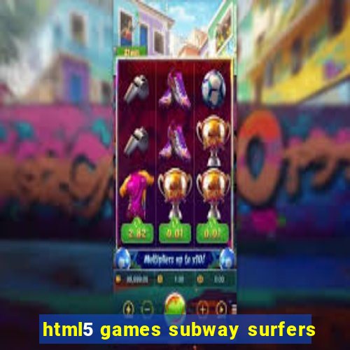 html5 games subway surfers