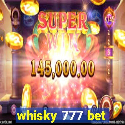 whisky 777 bet