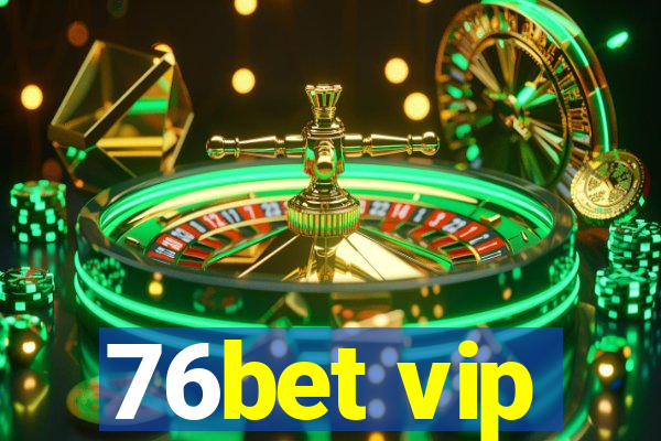 76bet vip