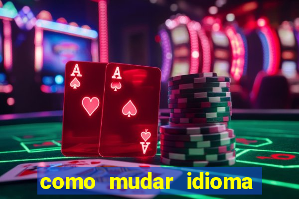 como mudar idioma party poker