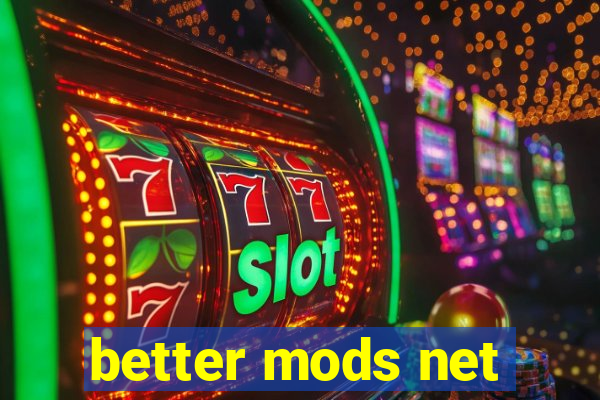 better mods net