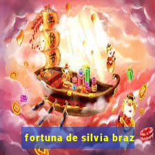 fortuna de silvia braz