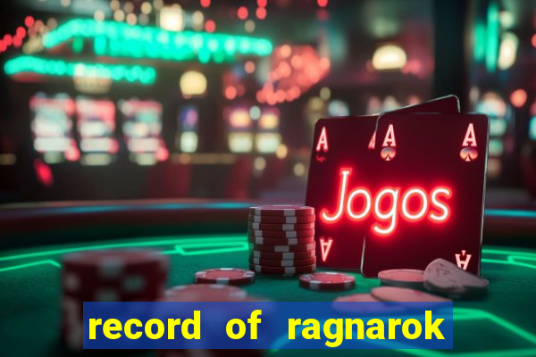 record of ragnarok 3 temporada ep 1