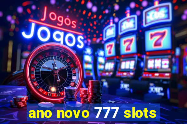 ano novo 777 slots