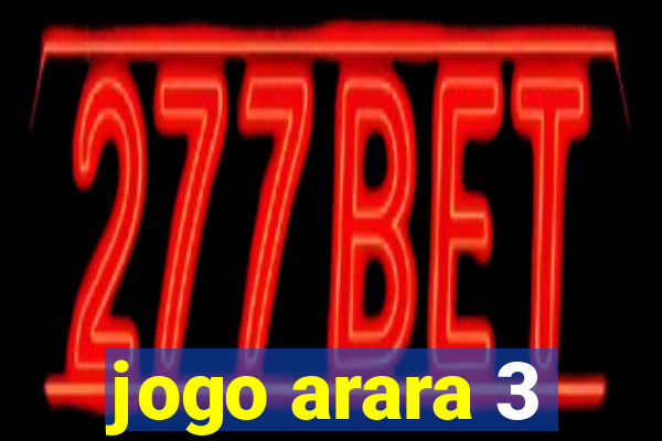 jogo arara 3