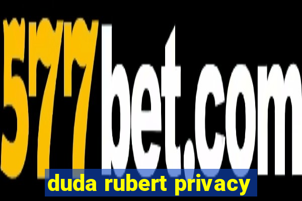 duda rubert privacy