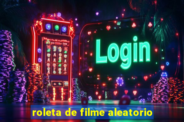 roleta de filme aleatorio