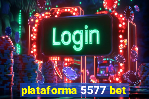 plataforma 5577 bet