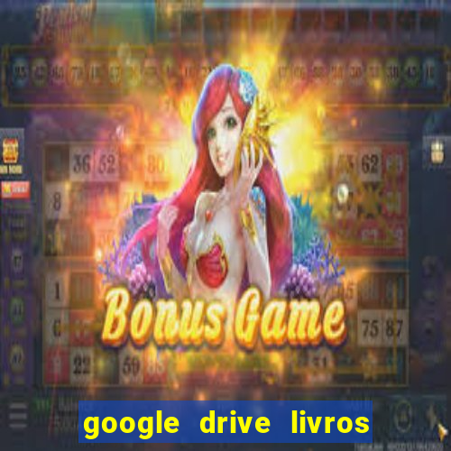 google drive livros pdf grátis