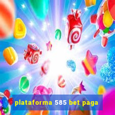 plataforma 585 bet paga