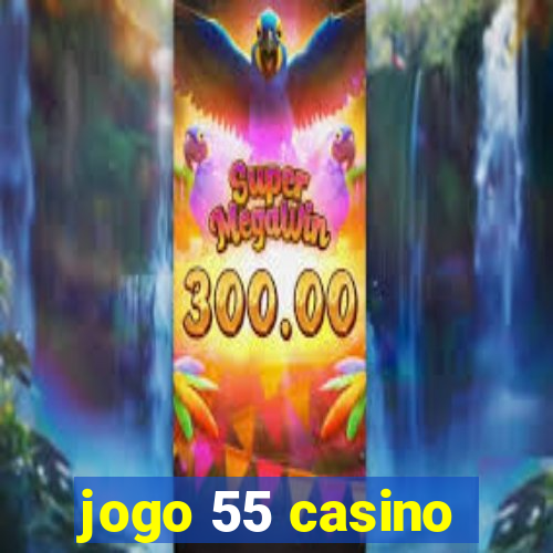 jogo 55 casino