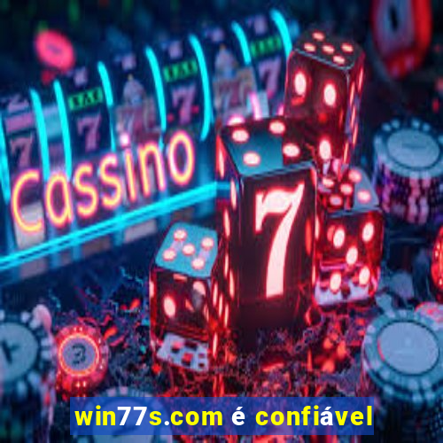 win77s.com é confiável