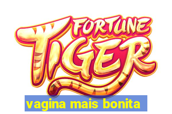 vagina mais bonita