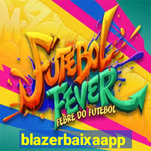 blazerbaixaapp