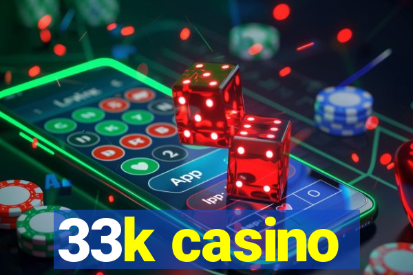 33k casino