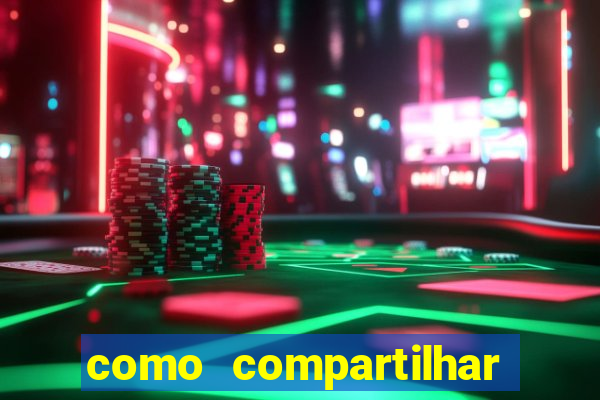 como compartilhar aposta no bet365