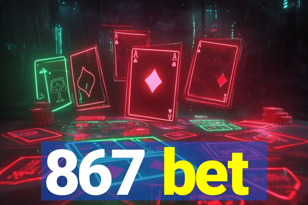 867 bet