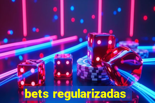 bets regularizadas