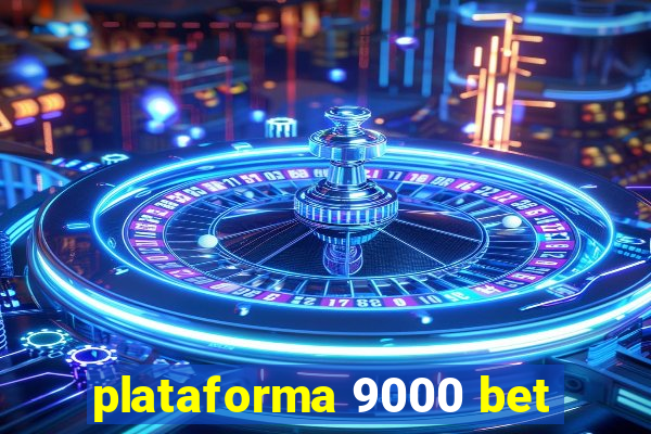 plataforma 9000 bet