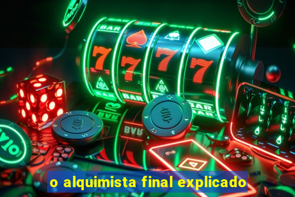 o alquimista final explicado