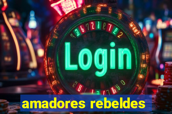 amadores rebeldes