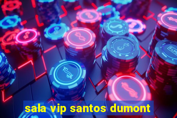 sala vip santos dumont