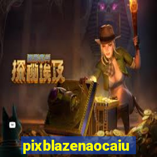 pixblazenaocaiu