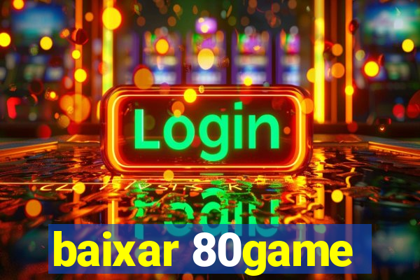 baixar 80game