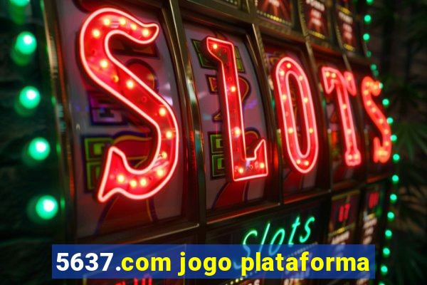 5637.com jogo plataforma