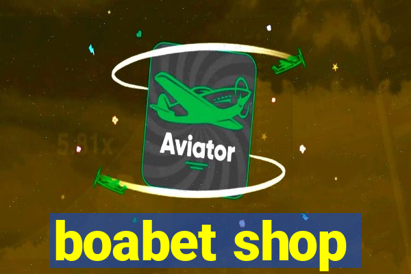 boabet shop