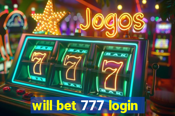 will bet 777 login