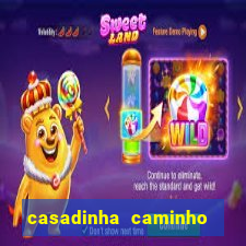 casadinha caminho da sorte