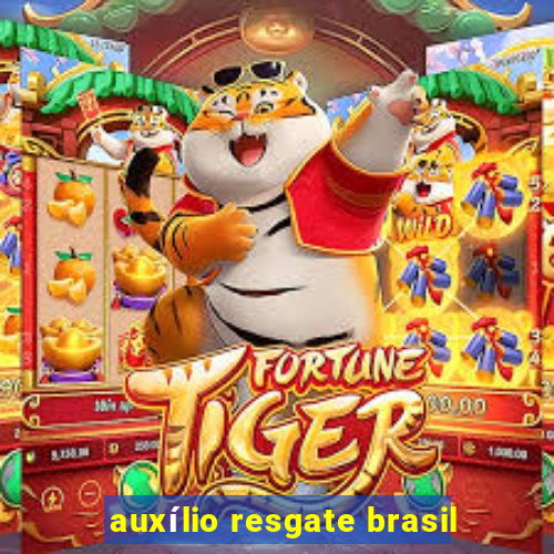 auxílio resgate brasil