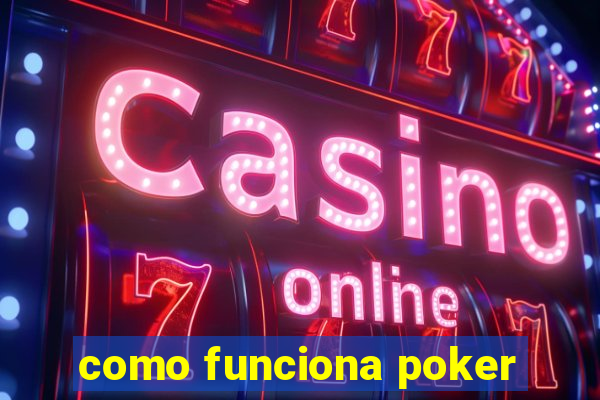 como funciona poker