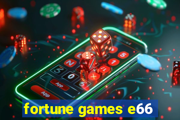 fortune games e66