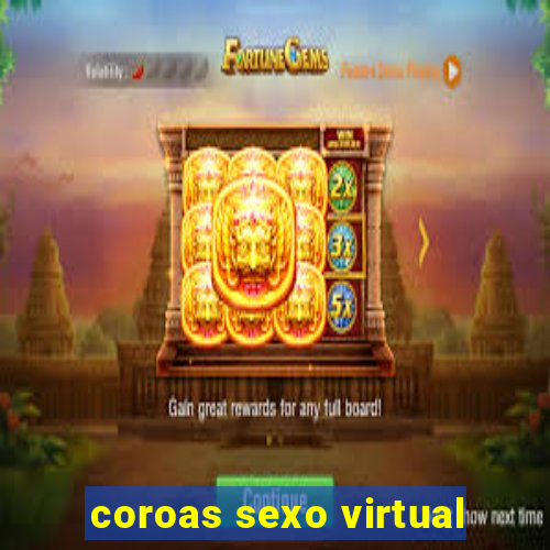 coroas sexo virtual